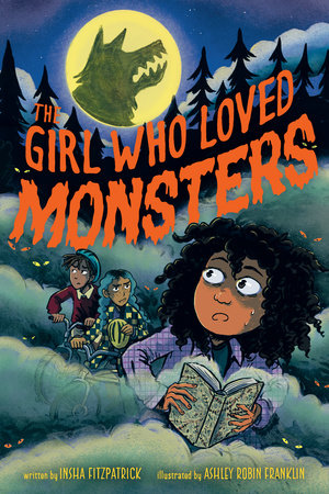 The Girl Who Loved Monsters by Ashley Robin Franklin