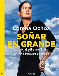 Soñar en Grande by Lorena Ochoa